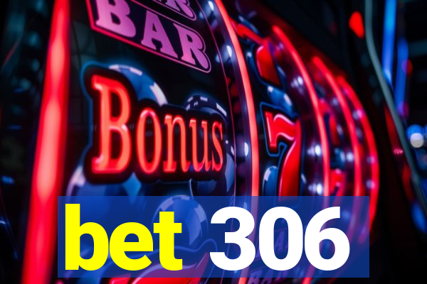bet 306